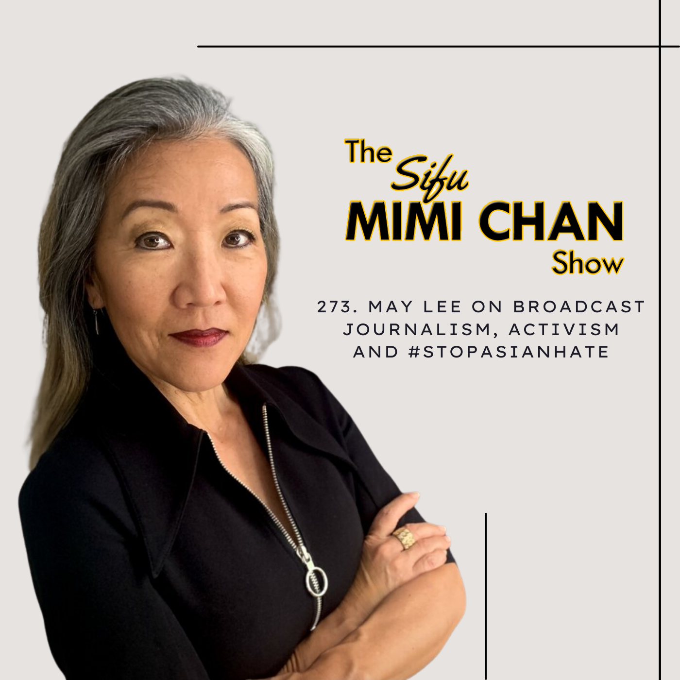 273. May Lee on broadcast journalism, activism and #stopasianhate / Sifu  Mimi Chan